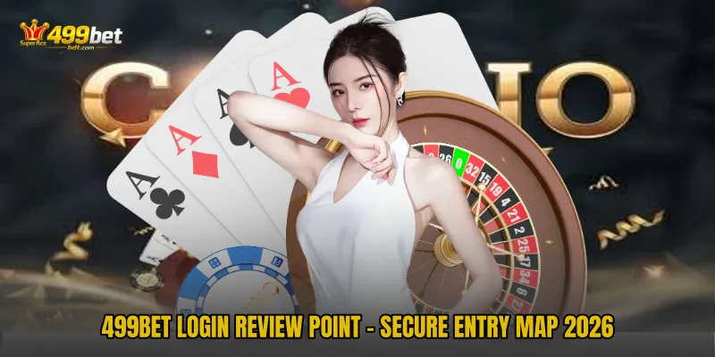 499BET Login Review Point - Secure Entry Map 2026