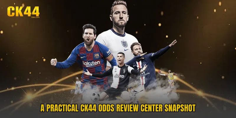 A practical CK44 Odds Review Center snapshot