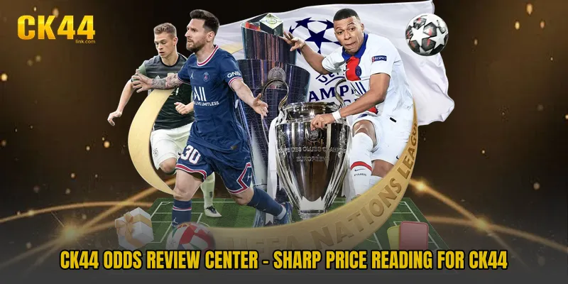 CK44 Odds Review Center - Sharp Price Reading For CK44