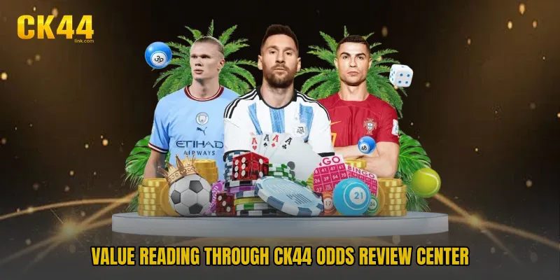 Value reading through CK44 Odds Review Center